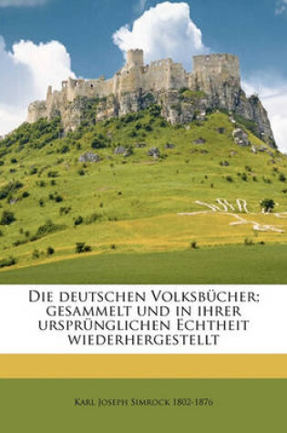 Cover of Die Deutschen Volksbucher; Gesammelt Und in Ihrer Ursprunglichen Echtheit Wiederhergestellt Volume 2