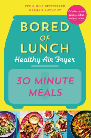 Cover of Bored of Lunch Healthy Air Fryer: 30 Minute Meals