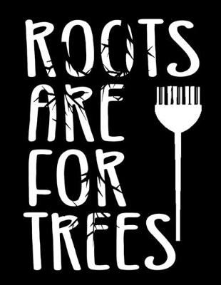 Book cover for Roots Are For Trees