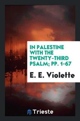 Cover of In Palestine with the Twenty-Third Psalm; Pp. 1-67
