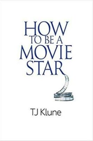 Cover of How to Be a Movie Star