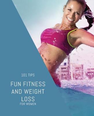 Book cover for Fun Fitness and Weight Loss for Women - 101 Tips