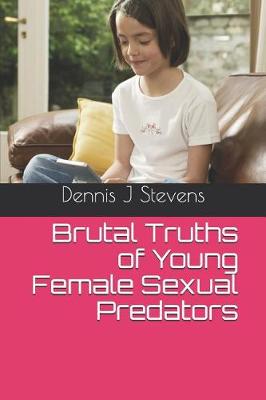 Book cover for Brutal Truths of Young Female Sexual Predators