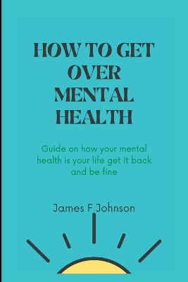 Book cover for How to Get Over Mental Health