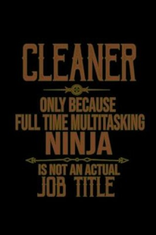 Cover of Cleaner. Only because full time multitasking ninja is not an actual job title