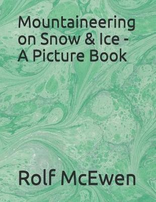 Book cover for Mountaineering on Snow & Ice - A Picture Book