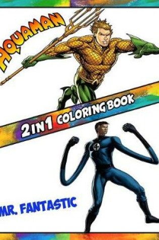 Cover of 2 in 1 Coloring Book Aquaman and Mr. Fantastic