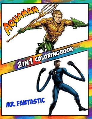 Book cover for 2 in 1 Coloring Book Aquaman and Mr. Fantastic