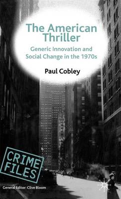 Book cover for American Thriller, The: Generic Innovation and Social Change in the 1970s