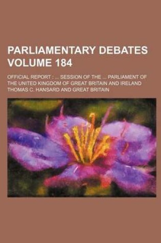 Cover of Parliamentary Debates Volume 184; Official Report