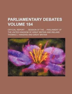 Book cover for Parliamentary Debates Volume 184; Official Report