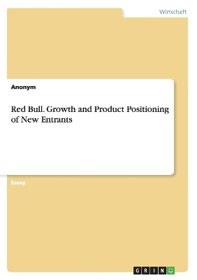 Book cover for Red Bull. Growth and Product Positioning of New Entrants