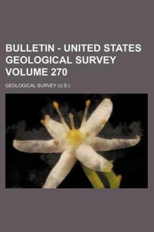 Cover of Bulletin - United States Geological Survey Volume 270