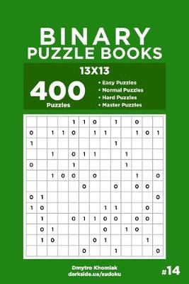 Book cover for Binary Puzzle Books - 400 Easy to Master Puzzles 13x13 (Volume 14)