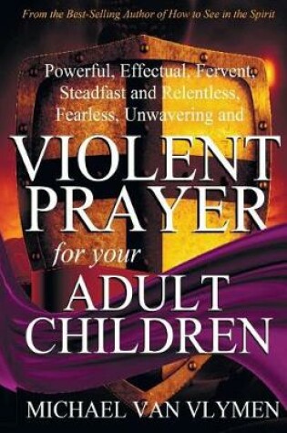 Cover of Violent Prayer for Your Adult Children