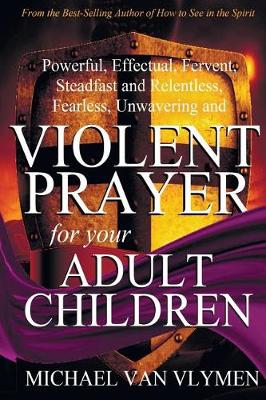 Book cover for Violent Prayer for Your Adult Children