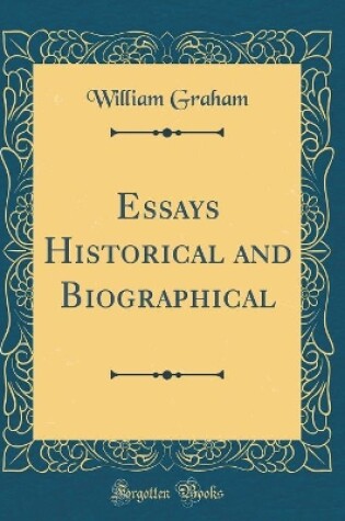 Cover of Essays Historical and Biographical (Classic Reprint)