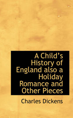 Book cover for A Childs History of England Also a Holiday Romance and Other Pieces