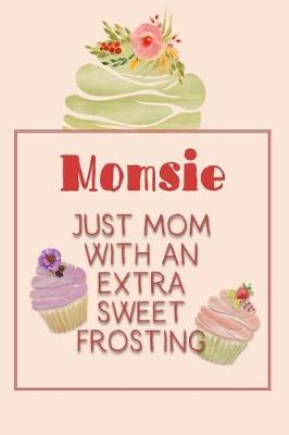 Book cover for Momsie Just Mom with an Extra Sweet Frosting