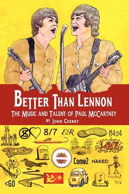 Book cover for Better Than Lennon, the Music and Talent of Paul McCartney