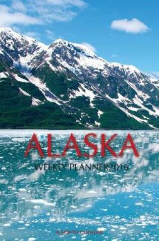 Cover of Alaska Weekly Planner 2016