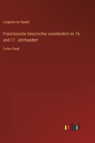 Cover of Französische Geschichte vornehmlich im 16. und 17. Jahrhundert