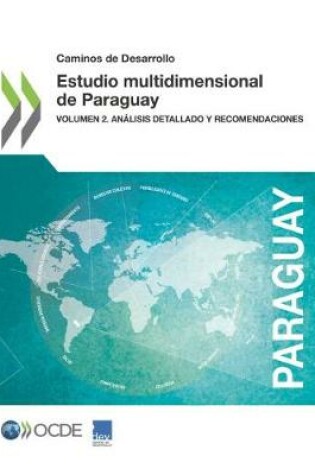 Cover of Caminos de Desarrollo Estudio Multidimensional de Paraguay Volumen 2. An�lisis Detallado Y Recomendaciones