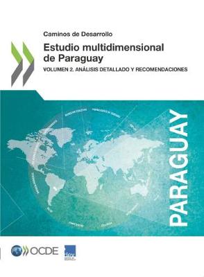 Book cover for Caminos de Desarrollo Estudio Multidimensional de Paraguay Volumen 2. An�lisis Detallado Y Recomendaciones