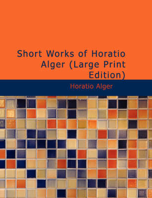 Book cover for Short Works of Horatio Alger