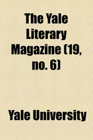 Cover of The Yale Literary Magazine Volume 19, No. 6