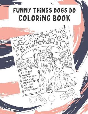 Book cover for Funny Things Dogs Do Coloring Book