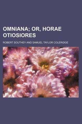 Cover of Omniana (Volume 1); Or, Horae Otiosiores