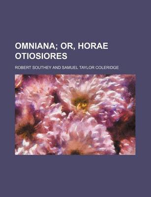 Book cover for Omniana (Volume 1); Or, Horae Otiosiores