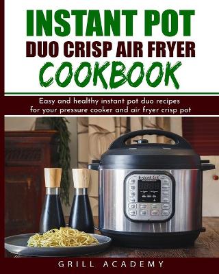 Book cover for Instant Pot Duo Crisp Air Fryer Cookbook