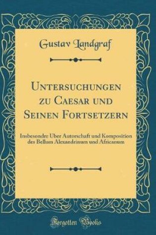 Cover of Untersuchungen Zu Caesar Und Seinen Fortsetzern