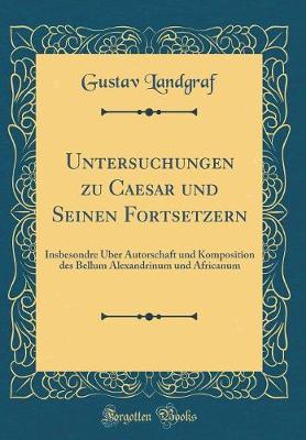 Book cover for Untersuchungen Zu Caesar Und Seinen Fortsetzern