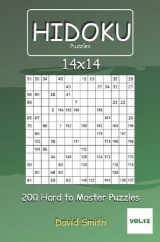Cover of Hidoku Puzzles - 200 Hard to Master Puzzles 14x14 vol.12