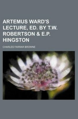 Cover of Artemus Ward's Lecture, Ed. by T.W. Robertson & E.P. Hingston