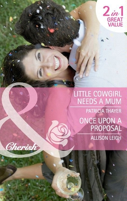 Book cover for Little Cowgirl Needs A Mum / Once Upon A Proposal