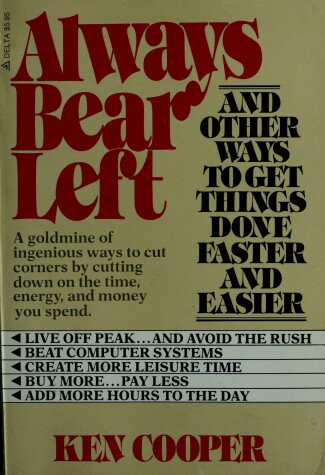 Book cover for Always Bear Left, and Other Ways to Get Things Done Faster and Easier