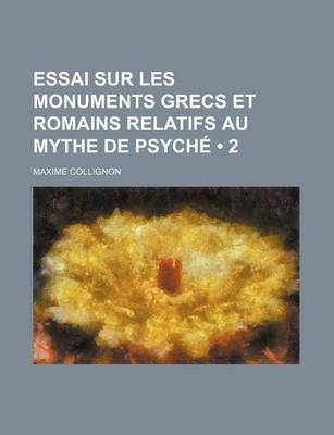 Book cover for Essai Sur Les Monuments Grecs Et Romains Relatifs Au Mythe de Psyche (2)