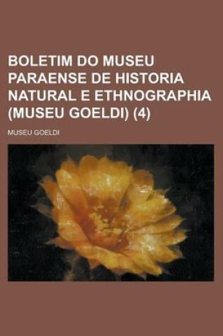 Cover of Boletim Do Museu Paraense de Historia Natural E Ethnographia (Museu Goeldi) (4)