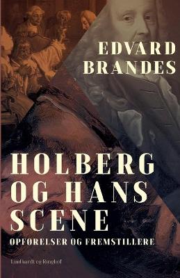 Book cover for Holberg og hans scene. Opførelser og fremstillere