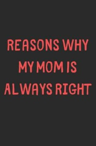 Cover of Reasons Why My Mom Is Always Right