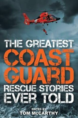 Cover of The Greatest Coast Guard Rescue Stories Ever Told