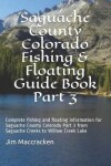 Book cover for Saguache County Colorado Fishing & Floating Guide Book Part 3