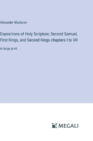 Cover of Expositions of Holy Scripture; Second Samuel, First Kings, and Second Kings chapters I to VII