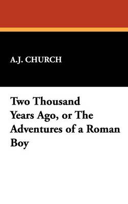 Book cover for Two Thousand Years Ago, or the Adventures of a Roman Boy