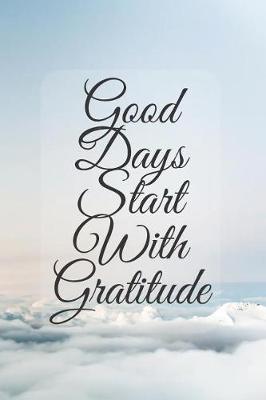 Cover of Good Days Start with Gratitude