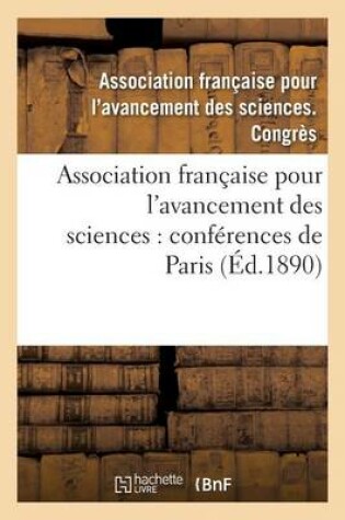 Cover of Association Française Pour l'Avancement Des Sciences: Conférences de Paris. 19, Compte-Rendu